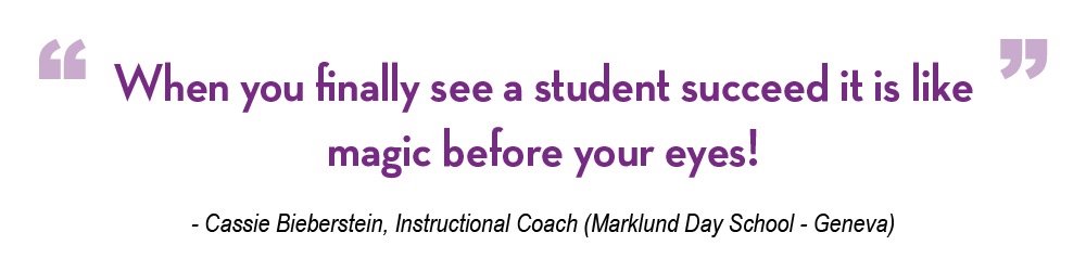 Cassie Bieberstein, instructional coach said, "When you finally see a student succeed it is like magic before your eyes!"