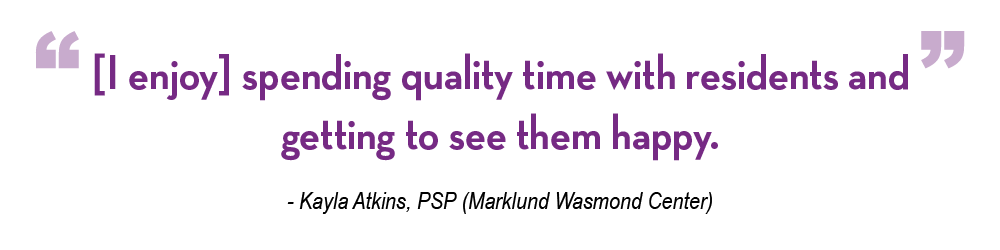 [I enjoy] spending quality time with residents and getting to see them happy.