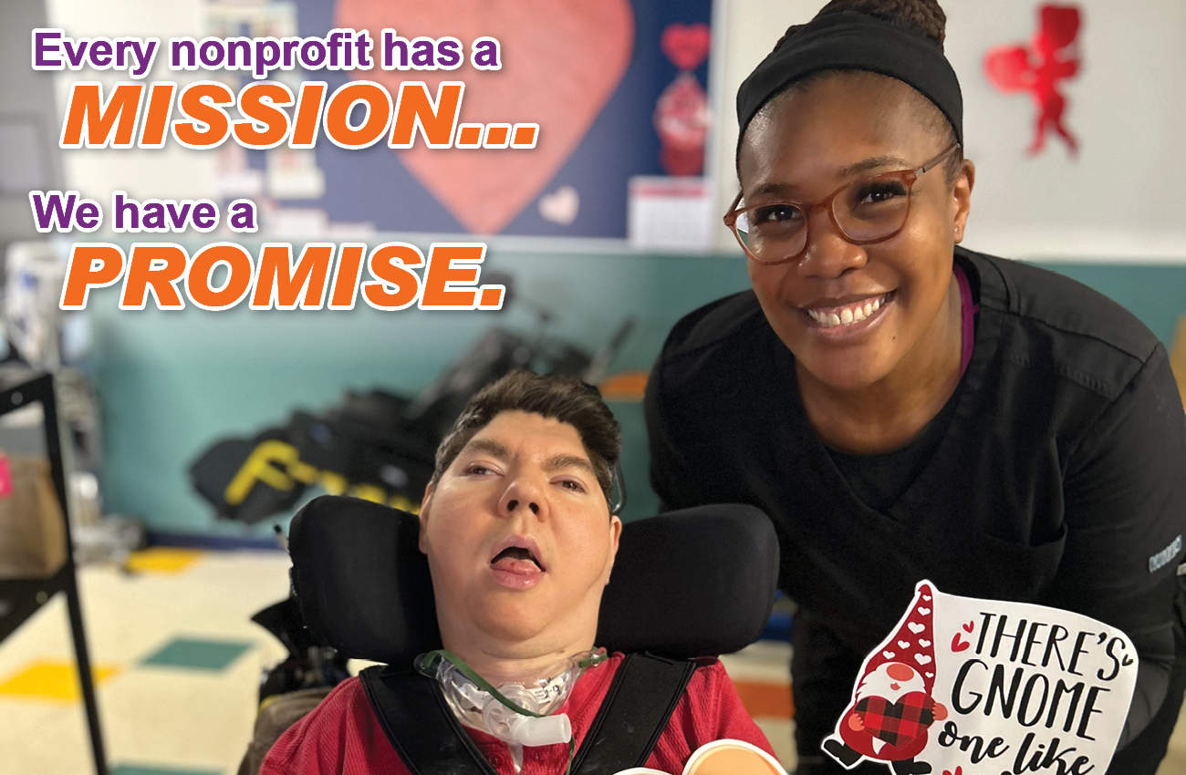 Every nonprofit has a mission... we have a promise.