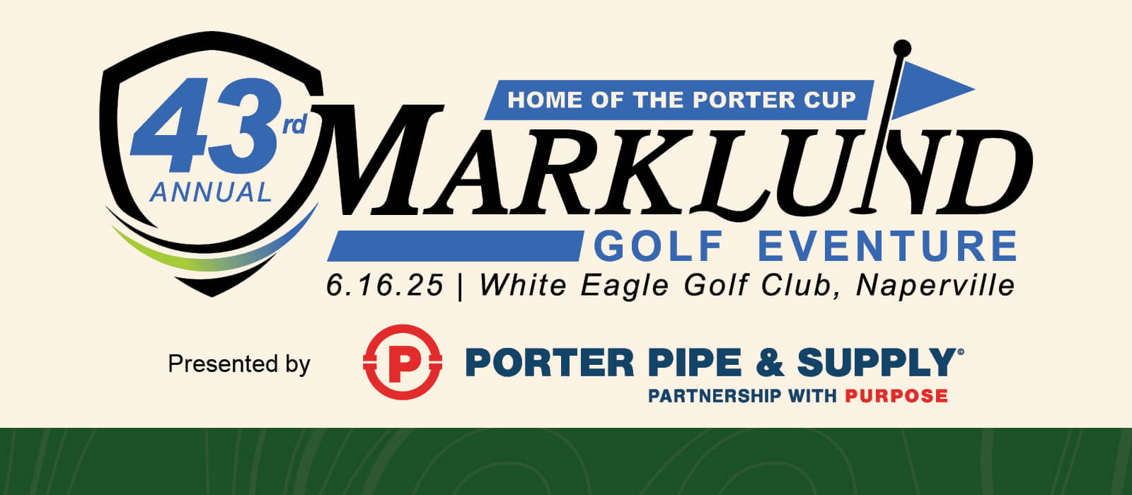 43rd Annual Marklund Golf Eventure Home of the Porter Cup 6.16.25 White Eagle Golf Club, Naperville Presented by Porter Pipe and Supply
